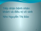 Bài giảng Tiếp nhận bệnh nhân khám và điều trị vô sinh - Nguyễn Thị Bảo