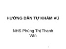 Bài giảng Hướng dẫn tự khám vú - Phùng Thị Thanh Vân