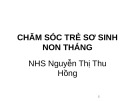 Bài giảng Chăm sóc trẻ sơ sinh non tháng - Nguyễn Thị Thu Hồng