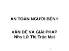 Bài giảng An toàn người bệnh: Vấn đề và giải pháp - Lữ Thị Trúc Mai