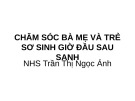 Bài giảng Chăm sóc bà mẹ và trẻ sơ sinh giờ đầu sau sanh - Trần Thị Ngọc Ánh