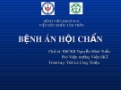 Bài giảng Bệnh án hội chẩn - BSCKII Nguyễn Minh Tuấn (chủ trì)