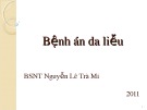 Bài giảng Bệnh án da liễu - BSNT. Nguyễn Lê Trà Mi