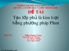 Bài thuyết trình đề tài: Tạo lớp phủ là kim loại bằng phương pháp phun