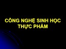 Bài giảng Chương 1 - Công nghệ sinh học thực phẩm