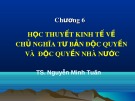 Bài giảng Những nguyên lý cơ bản của chủ nghĩa Mác - Lênin: Chương 6 - TS. Nguyễn Minh Tuấn