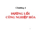 Bài giảng Đường lối cách mạng của Đảng Cộng sản Việt Nam: Chương 4 - Đường lối công nghiệp hóa