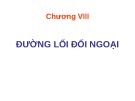 Bài giảng Đường lối cách mạng của Đảng Cộng sản Việt Nam: Chương 8 - Đường lối đối ngoại