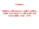 Bài giảng Đường lối cách mạng của Đảng Cộng sản Việt Nam: Chương 3 - Đường lối kháng chiến chống thực dân Pháp và đế quốc Mỹ xâm lược (1945 – 1975)