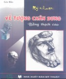 Vẽ tượng chân dung bằng thạch cao - Mỹ thuật: Phần 1