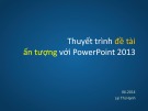 Bài giảng Thuyết trình đề tài ấn tượng với PowerPoint 2013