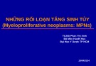 Bài giảng Những rối loạn tăng sinh tủy - TS. BS. Phan Thị Xinh