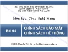 Bài giảng Chương 4: Chính sách bảo mật - Chính sách hệ thống - Nguyễn Việt Hà