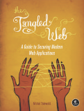 The Tagled Web A Guide to Securing Modern Web Applications