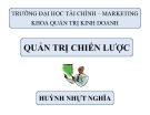 Bài giảng Quản trị chiến lược - Huỳnh Nhựt Nghĩa (ĐH Tài chính – Marketing)