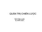 Bài giảng Quản trị chiến lược: Giới thiệu quản trị chiến lược