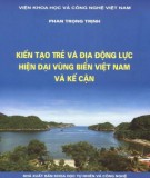 Vùng biển Việt Nam và kế cận - Kiến tạo trẻ và địa động lực hiện đại: Phần 1