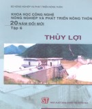 Tập 6: Thủy Lợi - Khoa học công nghệ nông nghiệp và phát triển nông thôn 20 năm đổi mới: Phần 2