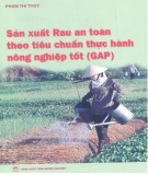 Tiêu chuẩn thực hành nông nghiệp tốt - Sản xuất rau an toàn(GAP): Phần 1