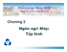 Bài giảng Kiến trúc máy tính - Chương 2: Ngôn ngữ máy - Tập lệnh