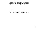 Bài giảng Quản trị mạng: Bài thực hành 1