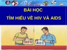 Bài giảng Bài học Tìm hiểu về HIV và AIDS