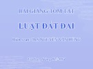 Bài giảng tóm tắt Luật Đất đai: Bài 1 - ThS. Nguyễn Văn Hùng