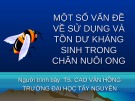 Bài giảng Một số vấn đề về sử dụng và tồn dư kháng sinh trong chăn nuôi ong - TS. Cao Văn Hồng