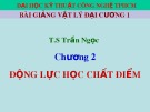 Bài giảng Vật lý đại cương 1: Chương 2 - TS. Trần Ngọc