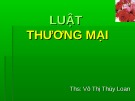 Bài giảng Luật Thương mại - ThS. Võ Thị Thúy Loan