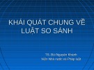 Bài giảng Khái quát chung về Luật So sánh - TS. Bùi Nguyên Khánh