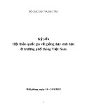 Kỷ yếu: Hội thảo quốc gia về giảng dạy Sinh học ở trường phổ thông Việt Nam