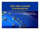 Bài giảng Hóa học Glucid (Carbohydrat) - ThS. Trần Khánh Chi