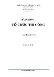 Bài giảng Tổ chức thi công - Nguyễn Quốc Toàn