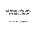 Bài giảng Kỹ năng thảo luận đại biểu dân cử - PGS.TS. Lê Quang Minh