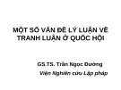 Bài giảng Một số vấn đề lý luận về tranh luận ở Quốc hội - GS.TS. Trần Ngọc Đường