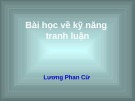 Bài giảng Bài học về kỹ năng tranh luận - Lương Phan Cừ