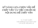 Bài giảng Kỹ năng lựa chọn vấn đề chất vấn và việc chuẩn bị nội dung để chất vấn - TS. Vũ Đức Khiển