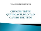 Bài giảng Chương trình quy hoạch, đào tạo cán bộ trẻ tuổi