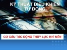 Bài thuyết trình: Kỹ thuật điều khiển tự động - Cơ cấu tác động thủy lực khí nén