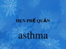 Bài giảng Hen phế quản (asthma)