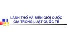 Bài giảng Lãnh thổ và biên giới quốc gia trong Luật quốc tế - ĐH Kinh tế TP.HCM