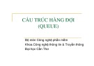 Bài giảng Cấu trúc hàng đợi (Queue)