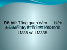 Bài thuyết trình nhóm 5: Tổng quan cảm biến đo nhiệt độ RTD, PT100/1000, LM35 và LM335