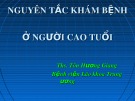 Bài giảng Nguyên tắc khám bệnh ở người cao tuổi - ThS. Tôn Hương Giang