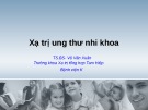 Bài giảng Xạ trị ung thư nhi khoa - TS.BS. Võ Văn Xuân