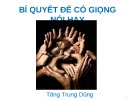 Bài giảng Bí quyết để có giọng nói hay - Tăng Trung Dũng