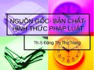 Bài giảng Nguồn gốc - Bản chất - Hình thức pháp luật - ThS. Đặng Thị Thu Trang