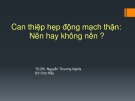 Bài giảng Can thiệp hẹp động mạch thận: Nên hay không nên? - TS.BS. Nguyễn Thương Nghĩa