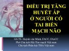 Bài giảng Điều trị tăng huyết áp ở người có tai biến mạch não - GS.TS. Huỳnh văn Minh